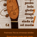 Read more about the article Izložba ” Dragi dragu preko kola gleda, draga moja slađa si od meda”