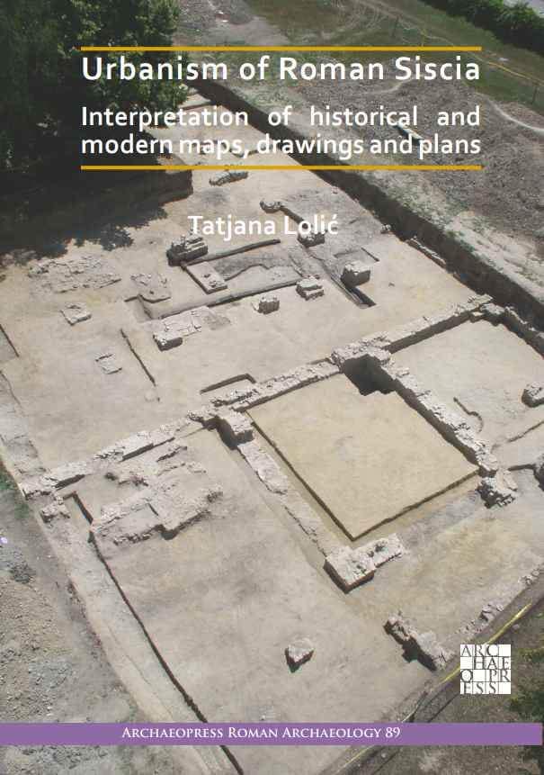 You are currently viewing Predstavljanje knjige dr. sc. Tatjane Lolić „Urbanism of Roman Siscia, Interpretation of historical and modern maps, drawings and plans“.
