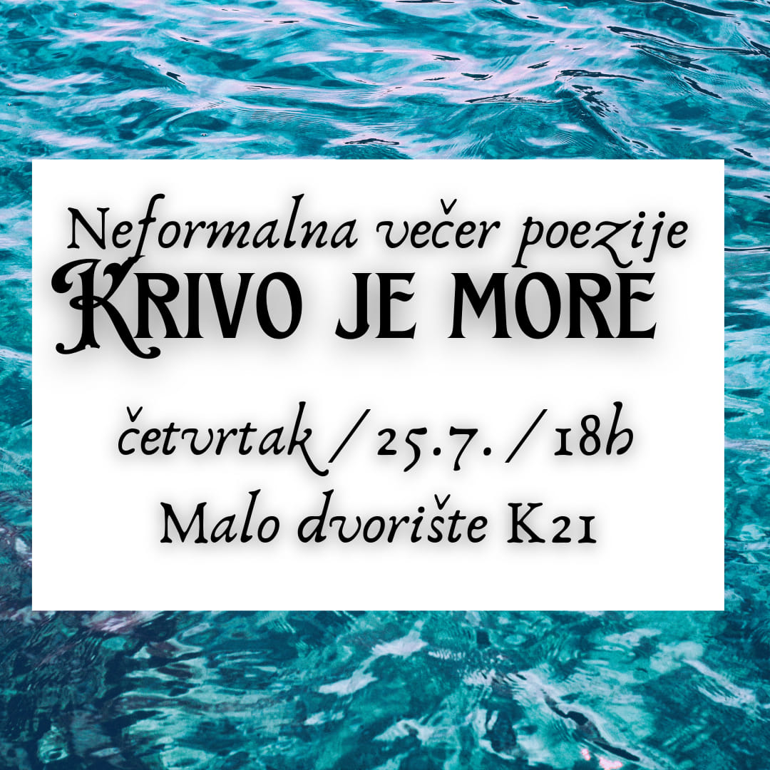 You are currently viewing Četvrtak, 25.7. KULturno ljeto KKV-a: KRIVO JE MORE, NEFORMALNA VEČER POEZIJE NA KULTURNOM LJETU KKVa