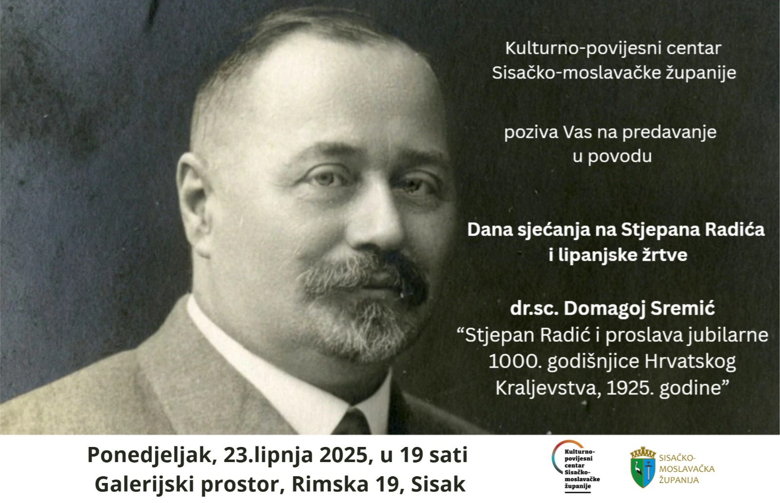 You are currently viewing Pozivnica na predavanje „Stjepan Radić i proslava jubilarne 1000. godišnjice Hrvatskog Kraljevstva, 1925. godine“